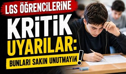 LGS Öncesi Öğrenicilere Kritik Uyarılar: Bunları Sakın Unutmayın!