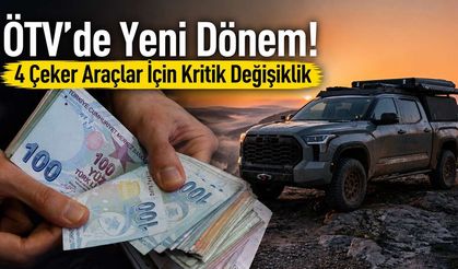 4 Çeker Araç Sahipleri Dikkat! ÖTV'de Yeni Dönem Başlıyor