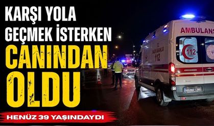 Karşıdan Karşıya Geçmek İsterken Canından Oldu