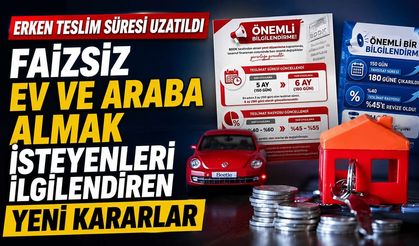 BDDK'dan Faizsiz Ev ve Araç Finansmanında Yeni Düzenleme: Erken Teslim Süresi 180 Güne Çıktı
