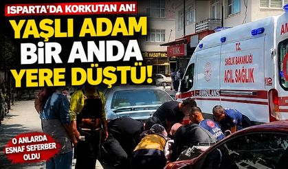 Isparta'da korkutan an! Yaşlı adam bir anda yere düştü