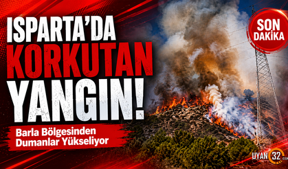 Isparta'da Korkutan Yangın! Barla Bölgesinden Dumanlar Yükseliyor