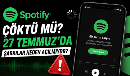 Spotify Çöktü mü? 27 Temmuz'da Şarkılar Neden Açılmıyor?