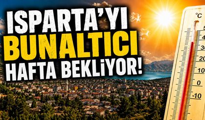 Isparta'yı Bunaltıcı Bir Hafta Bekliyor!
