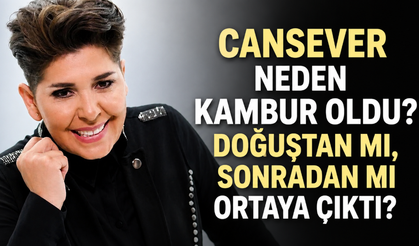 Cansever Neden Kambur Oldu? Doğuştan mı, Sonradan mı Ortaya Çıktı?