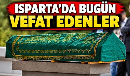 Isparta'da Bugün Vefat Edenler (25 Ağustos 2026)