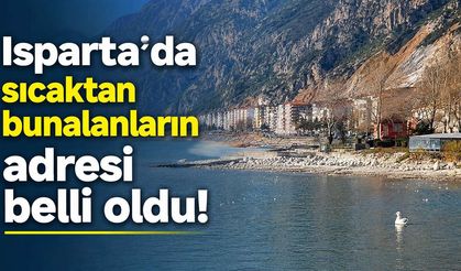 Isparta’nın doğal klimalı ilçesi! Sıcaktan bunalanlar oraya koşuyor