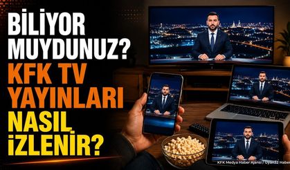 KFK TV Nasıl İzlenir? Telefon, Bilgisayar ve Akıllı TV Rehberi