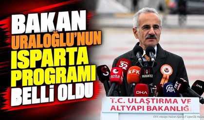 Bakan Abdulkadir Uraloğlu Isparta'ya Geliyor: Program Belli Oldu