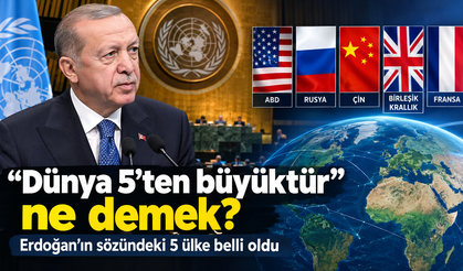 Dünya 5’ten büyüktür ne demek? Erdoğan’ın sözündeki 5 ülke hangileri?