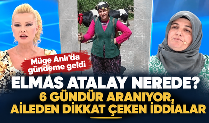 Müge Anlı’da Elmas Atalay gündemi: 6 gündür aranıyor, aileden dikkat çeken iddialar