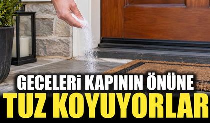 Geceleri kapı eşiğine tuz koyuyorlar: Bakın bunu neden yapıyorlar