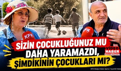 Isparta'da Çocukluk Kıyaslaması: Hangi Dönem Daha Yaramazdı?