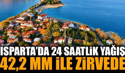 Isparta’da yağışın en fazla düştüğü yer belli oldu: Tam 42,2 milimetre