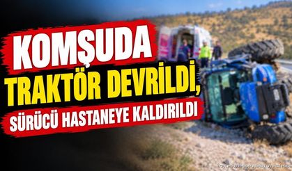 Komşuda Traktör Devrildi: Sürücü Hastaneye Kaldırıldı