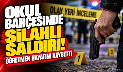 Okul Bahçesinde Silahlı Saldırı: Öğretmen Hayatını Kaybetti