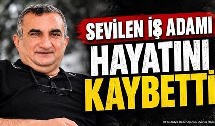 Sevilen İş İnsanı Hayatını Kaybetti