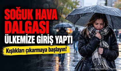 Soğuk hava dalgası ülkemize giriş yaptı! Kışlıkları çıkarmaya başlayın