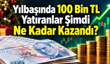 Yılbaşında 100 Bin TL Yatıranlar Şimdi Ne Kadar Kazandı? 10 Aylık Altın ve Mevduat Karşılaştırması