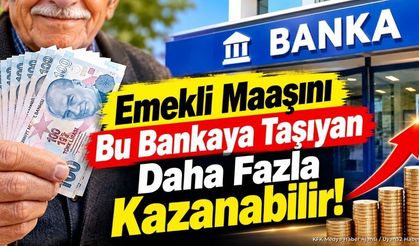 Emekli Maaşını Bu Bankaya Taşıyan Daha Fazla Kazanabilir!