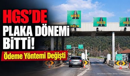HGS'de Plaka Dönemi Bitti! Ödeme Yöntemi Değişti