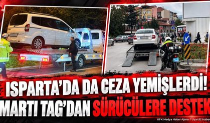 Isparta’da da ceza yemişlerdi! Martı TAG’dan sürücülere destek