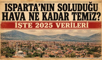 Isparta’nın Hava Kalitesi Belli Oldu! Türkiye Sıralamasında Kaçıncı?
