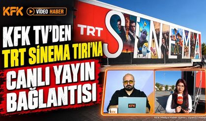 KFK TV’den TRT Sinema Tırı’na Canlı Yayın Bağlantısı