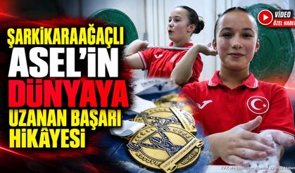 Şarkikaraağaçlı Asel’in Dünyaya Uzanan Başarı Hikâyesi