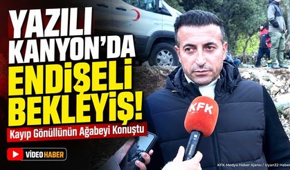 Yazılı Kanyon'da Kayıp Gönüllünün Ağabeyi Konuştu