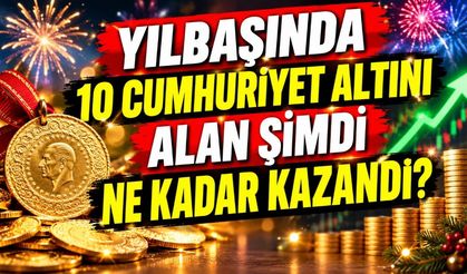 Yılbaşında 10 Cumhuriyet Altını Alanın Ekim Ayına Kadar Kazanç Değerlendirmesi