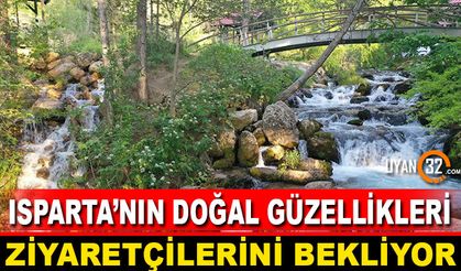 Isparta'nın Doğal Güzelliği Ziyaretçilerini Bekliyor