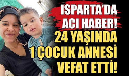 Isparta'da Acı Haber! 24 Yaşındaki Elif Dişbudak Hayatını Kaybetti...