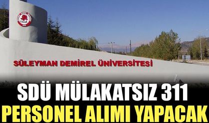 Süleyman Demirel Üniversitesi 311 Sözleşmeli Personel Alımı Yapacağını Açıkladı!