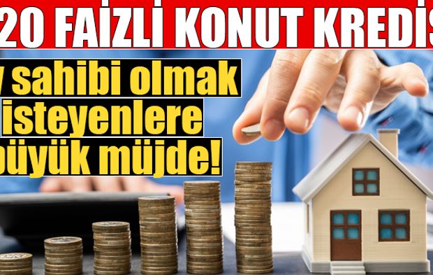 1.20 faizli konut kredisi detayları belli oluyor!