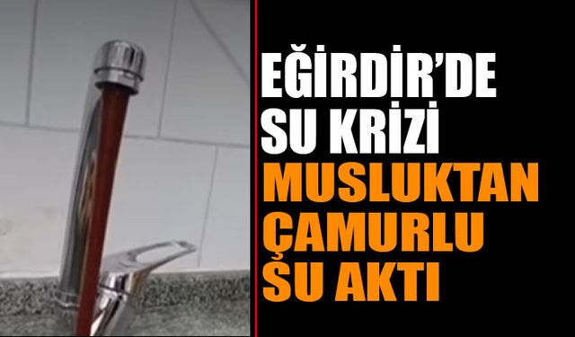 Eğirdir'de Su Krizi Çamurlu Sularla Ortaya Çıktı