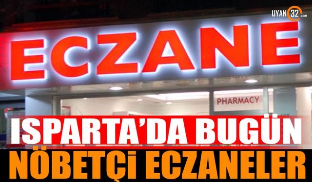 Isparta'da nöbetçi eczaneler 18 Kasım 2024