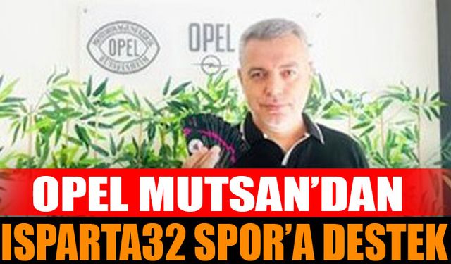 Opel Mutsan'dan Isparta 32 Spor'a Büyük Destek