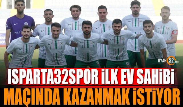 Isparta 32 Spor İlk Ev Sahibi Maçında Kazanmak İstiyor