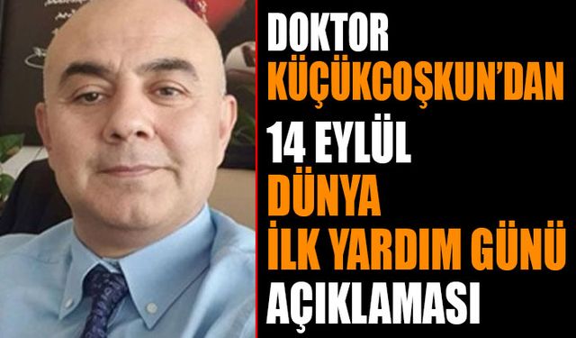 Dr. Küçükcoşkun’dan 14 Eylül Dünya İlk Yardım Günü Açıklaması