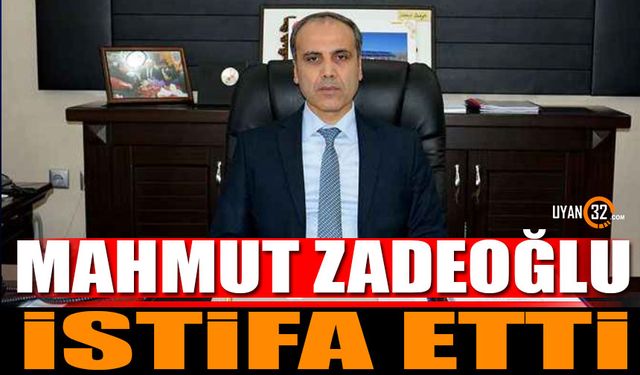 Mahmut Zadeoğlu İstifa Etti Son Dakika