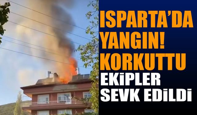 Isparta'da Çatı Yangını Korkuttu!