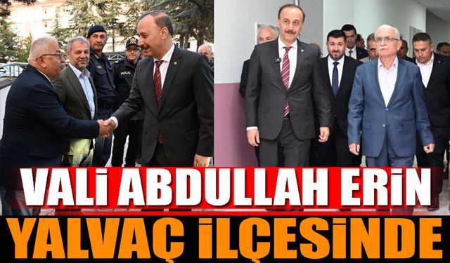 Isparta Valisi Abdullah Erin Yalvaç'ta