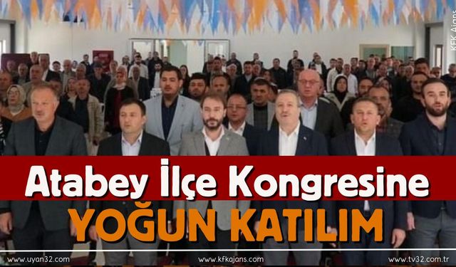 Atabey İlçe Kongresinde Gerçekleştirildi