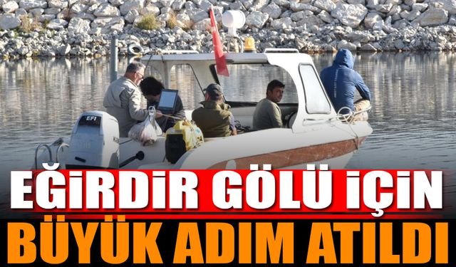 Eğirdir Gölü İçin Bir Büyük Adım Atıldı