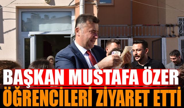 Başkan Özer'den Öğrencilere Ziyaret ve Sevgi Dolu Anlar