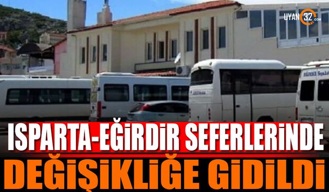 Isparta - Eğirdir Seferlerinde Değişikliğe Gidildi