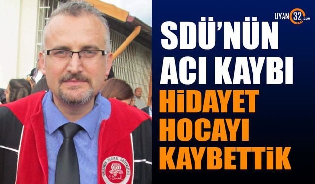 SDÜ'nün Acı Kaybı Hidayet Hocayı Kaybettik