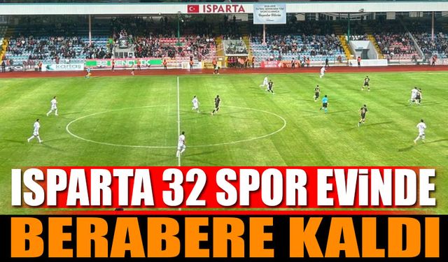 Isparta 32 Spor İskenderunspor Maçı Berabere Bitti