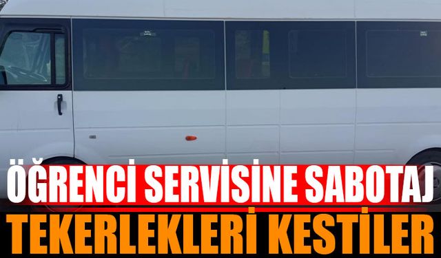 Öğrenci Servisinin Tekerlerini Kestiler